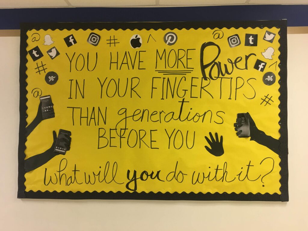 A bulletin board with the words " you have more power in your finger tips than generations before you."