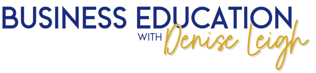 Business Education with Denise Leigh